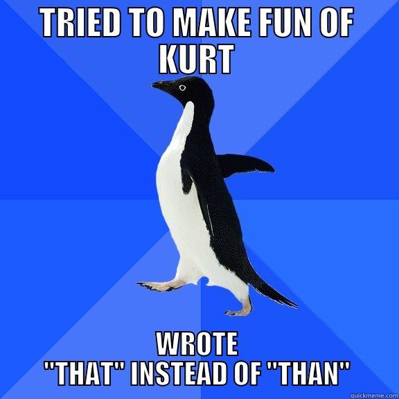 TRIED TO MAKE FUN OF KURT WROTE 