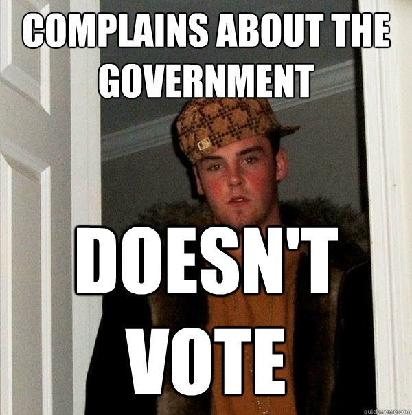 complains about the government doesn't vote  Scumbag Steve