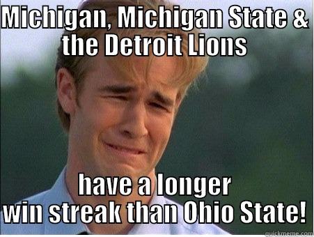 MICHIGAN, MICHIGAN STATE & THE DETROIT LIONS HAVE A LONGER WIN STREAK THAN OHIO STATE! 1990s Problems