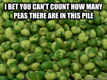 I bet you can't count how many peas there are in this pile  - I bet you can't count how many peas there are in this pile   wasabi peas
