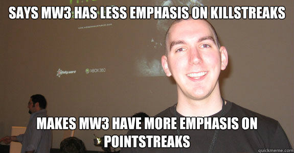 Says MW3 has less emphasis on killstreaks Makes MW3 have more emphasis on pointstreaks - Says MW3 has less emphasis on killstreaks Makes MW3 have more emphasis on pointstreaks  Robert Bowling Last Stand