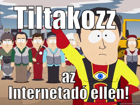 Internetadó  - TILTAKOZZ  AZ INTERNETADÓ ELLEN! Captain Hindsight