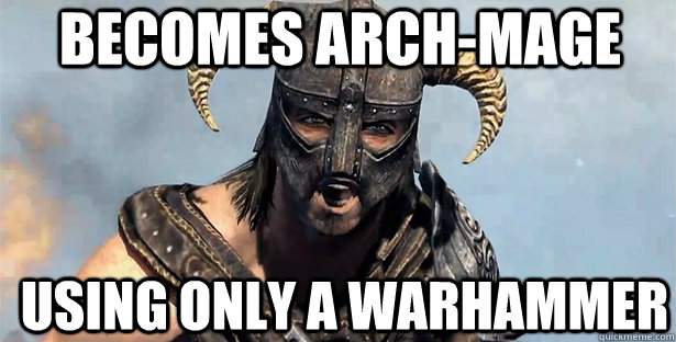 Becomes Arch-Mage Using only a warhammer  skyrim