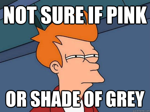 Not sure if pink or shade of grey  Futurama Fry