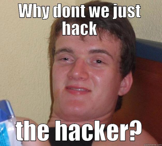 so doge so sad - WHY DONT WE JUST HACK THE HACKER? 10 Guy