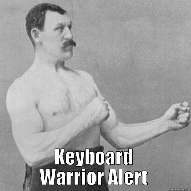  KEYBOARD WARRIOR ALERT overly manly man