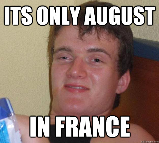 Its only august in france  10 Guy