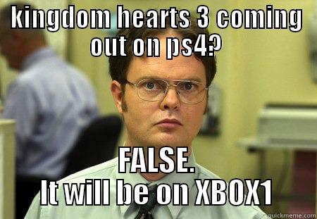 Kingdom hearts 3 - KINGDOM HEARTS 3 COMING OUT ON PS4? FALSE. IT WILL BE ON XBOX1 Schrute