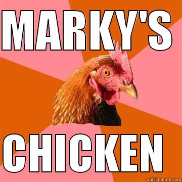 MARKY'S   CHICKEN  Anti-Joke Chicken