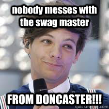 nobody messes with the swag master FROM DONCASTER!!!  