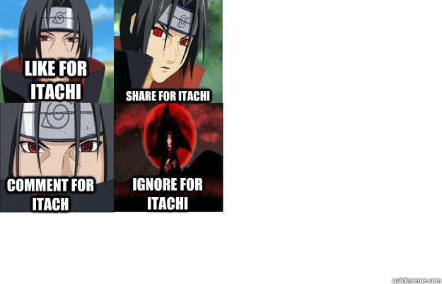 Share for itachi Comment for itach ignore for itachi Like for itachi  Itachi Troll Meme