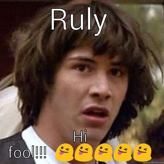 RULY HI FOOL!!!   conspiracy keanu