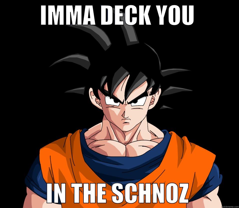 GOKU DBZA - IMMA DECK YOU IN THE SCHNOZ Misc