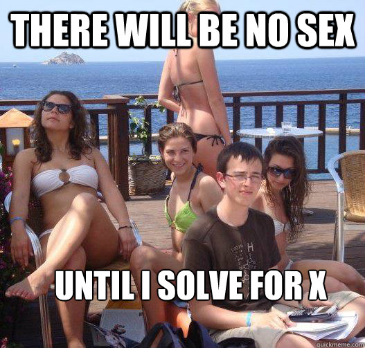 There will be no sex Until I solve for X  Priority Peter