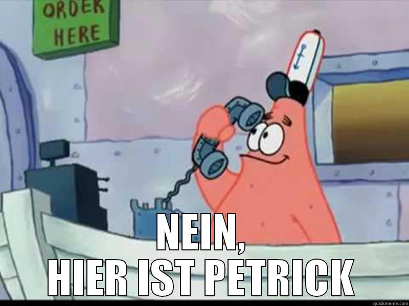  NEIN, HIER IST PETRICK Misc