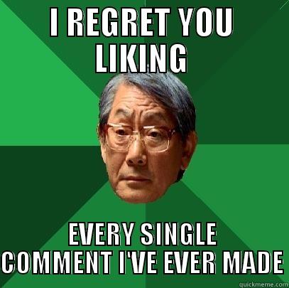 I REGRET YOU LIKING EVERY SINGLE COMMENT I'VE EVER MADE High Expectations Asian Father