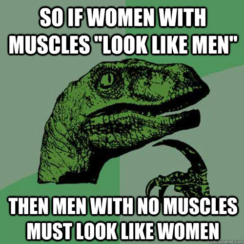 so if women with muscles 