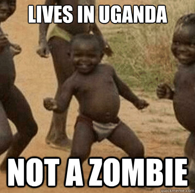 lives in uganda not a zombie  Third World Success Kid