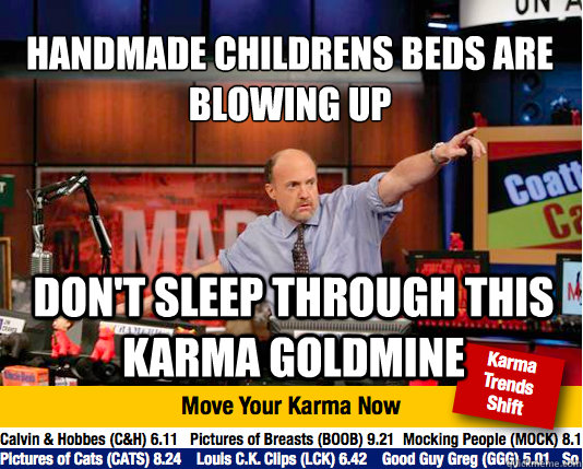 Handmade Childrens Beds Are Blowing Up
 Don't Sleep Through This Karma Goldmine  Mad Karma with Jim Cramer