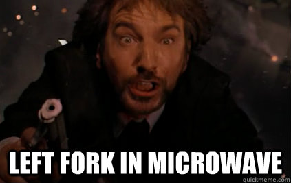  LEFT FORK IN MICROWAVE -  LEFT FORK IN MICROWAVE  Sudden Realization Rickman