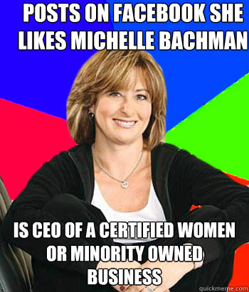 Posts on Facebook she likes Michelle Bachman IS CEO of a certified women or minority owned business  Sheltering Suburban Mom