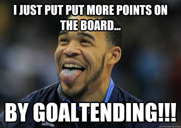 I just put put more points on the board... By goaltending!!!  JaVale McGee