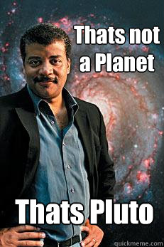 Thats not a Planet Thats Pluto  Neil deGrasse Tyson