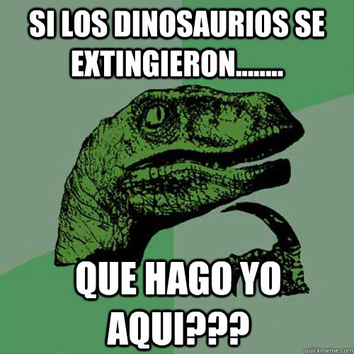 Si los dinosaurios se extingieron........ Que hago yo aqui???  Philosoraptor