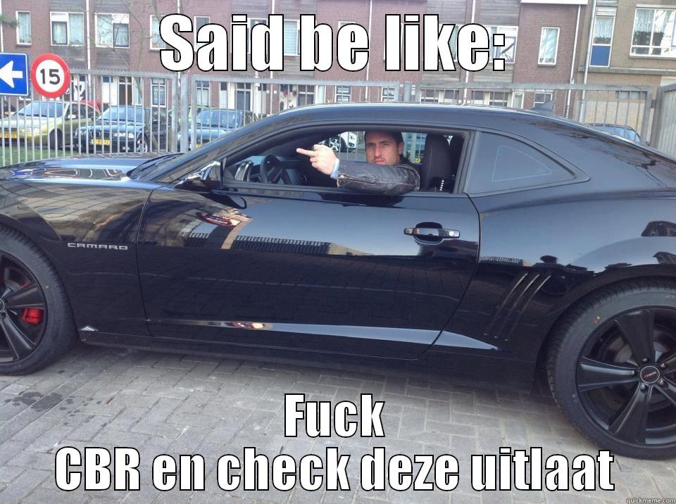 SAID BE LIKE: FUCK CBR EN CHECK DEZE UITLAAT Misc