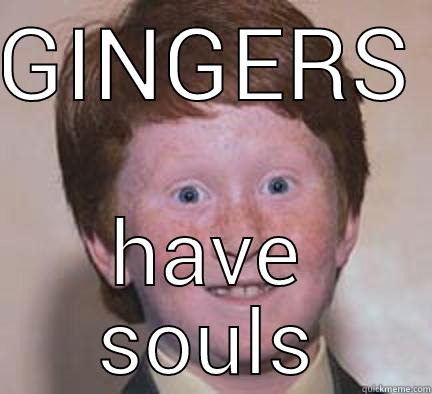 GINGERS HAVE SOULS Over Confident Ginger