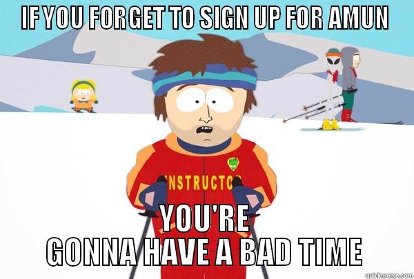 IF YOU LET - IF YOU FORGET TO SIGN UP FOR AMUN YOU'RE GONNA HAVE A BAD TIME Super Cool Ski Instructor