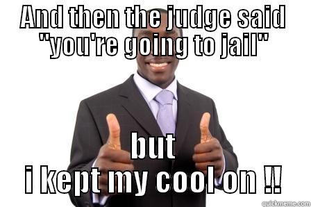 AND THEN THE JUDGE SAID 