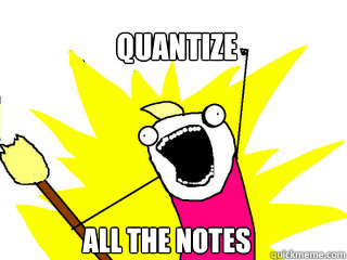 Quantize  all the notes  All The Things