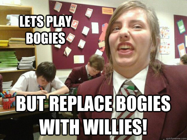 lets play bogies but replace bogies with willies!  i did a sarh