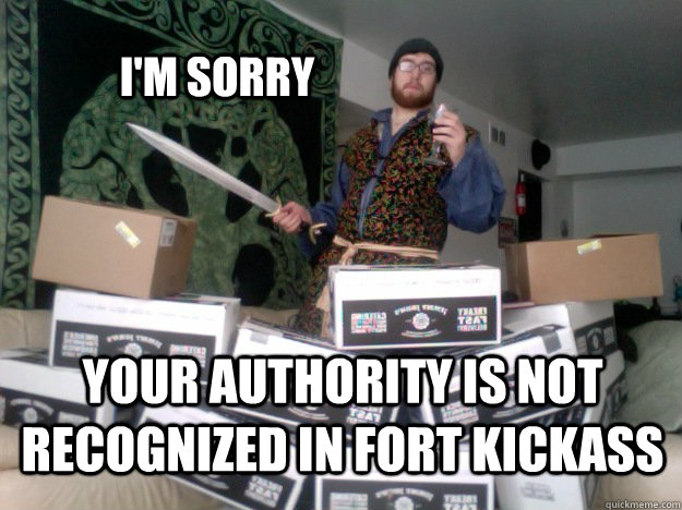 I'm sorry your authority is not recognized in fort Kickass - I'm sorry your authority is not recognized in fort Kickass  Fort Kickass