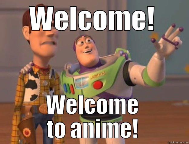 WELCOME! WELCOME TO ANIME! Toy Story