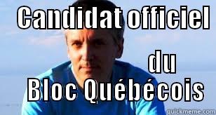 Bloc Qc -    CANDIDAT OFFICIEL                         DU     BLOC QUÉBÉCOIS Misc