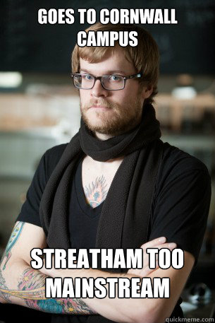 Goes to Cornwall Campus Streatham too mainstream - Goes to Cornwall Campus Streatham too mainstream  Hipster Barista