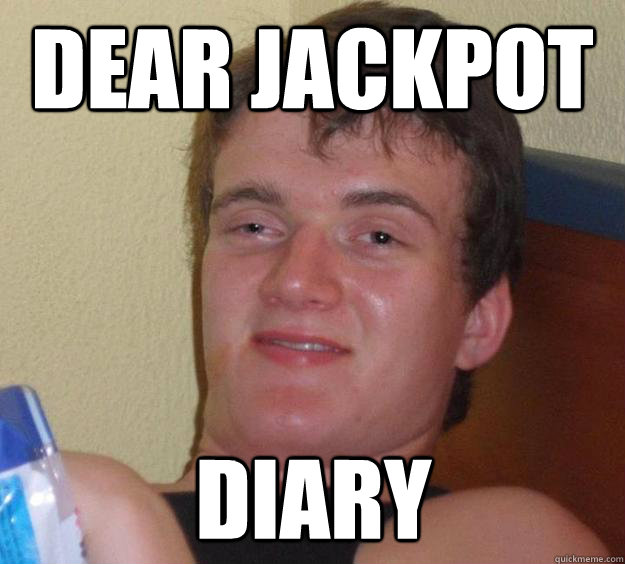 Dear Jackpot diary  10 Guy