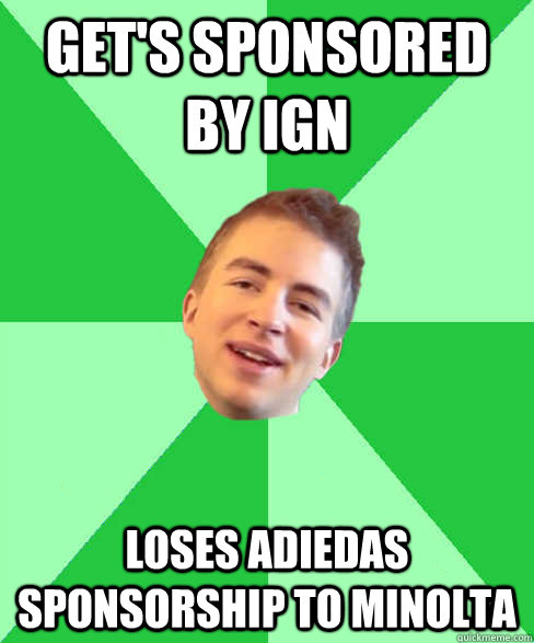 Get's Sponsored by IGN Loses Adiedas Sponsorship to minolta - Get's Sponsored by IGN Loses Adiedas Sponsorship to minolta  Know It All Greenskull