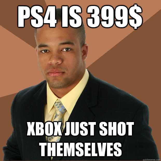 PS4 is 399$  xbox just shot themselves - PS4 is 399$  xbox just shot themselves  Successful Black Man