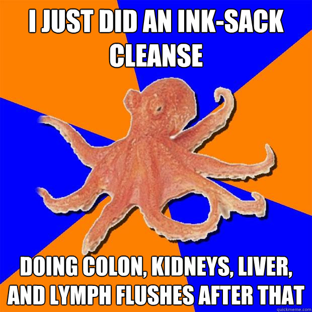 i just did an ink-sack cleanse doing colon, kidneys, liver, and lymph flushes after that - i just did an ink-sack cleanse doing colon, kidneys, liver, and lymph flushes after that  Online Diagnosis Octopus