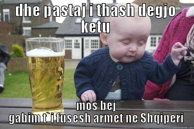 DHE PASTAJ I THASH DEGJO KETU MOS BEJ GABIM T`I FUSESH ARMET NE SHQIPERI drunk baby