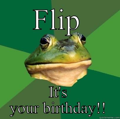 FLIP IT'S YOUR BIRTHDAY!! Foul Bachelor Frog