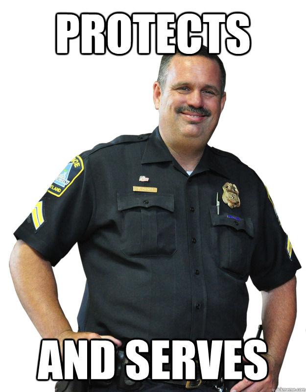 Protects And Serves  Good Guy Cop