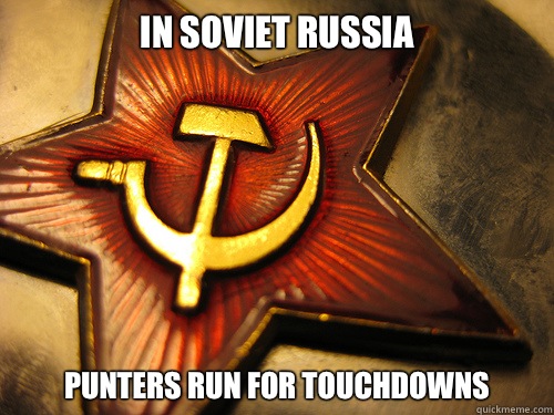 IN SOVIET RUSSIA Punters run for touchdowns  In Soviet Russia