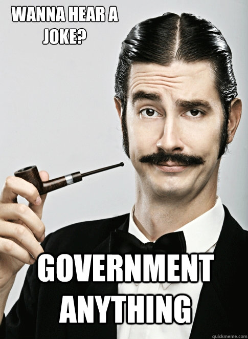 Wanna hear a Joke? Government Anything - Wanna hear a Joke? Government Anything  Le Snob