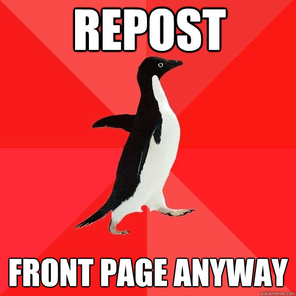 repost front page anyway  Socially Awesome Penguin