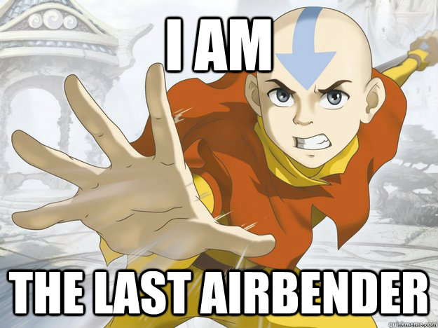 i am the last airbender - i am the last airbender  Airbender