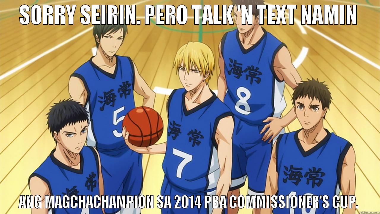 SORRY SEIRIN. PERO TALK 'N TEXT NAMIN ANG MAGCHACHAMPION SA 2014 PBA COMMISSIONER'S CUP. Misc